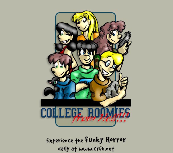 College Roomies from Hell - Experience the funky horror daily at www.crfh.net